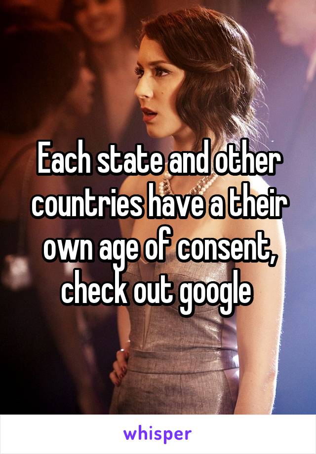 Each state and other countries have a their own age of consent, check out google 