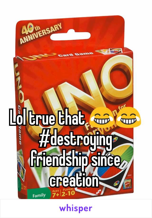 Lol true that 😂😂
#destroying friendship since creation 