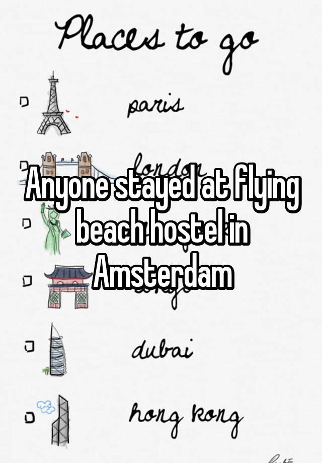 Anyone stayed at flying beach hostel in Amsterdam