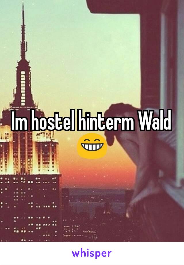 Im hostel hinterm Wald 😁