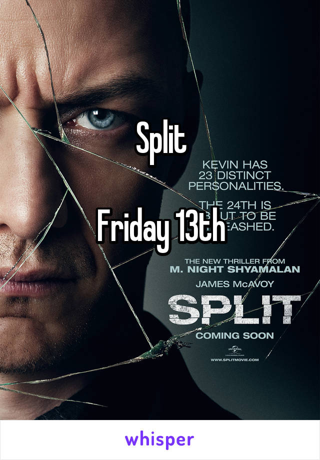 Split

Friday 13th

