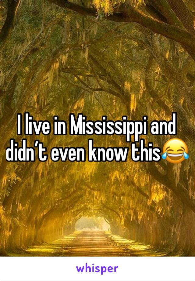 I live in Mississippi and didn’t even know this😂