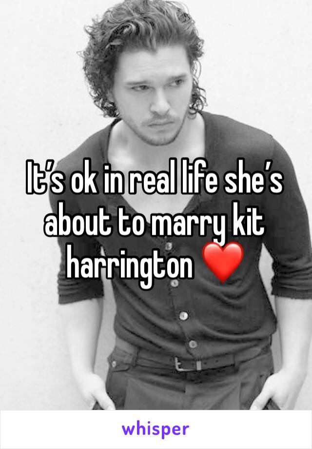 It’s ok in real life she’s about to marry kit harrington ❤️