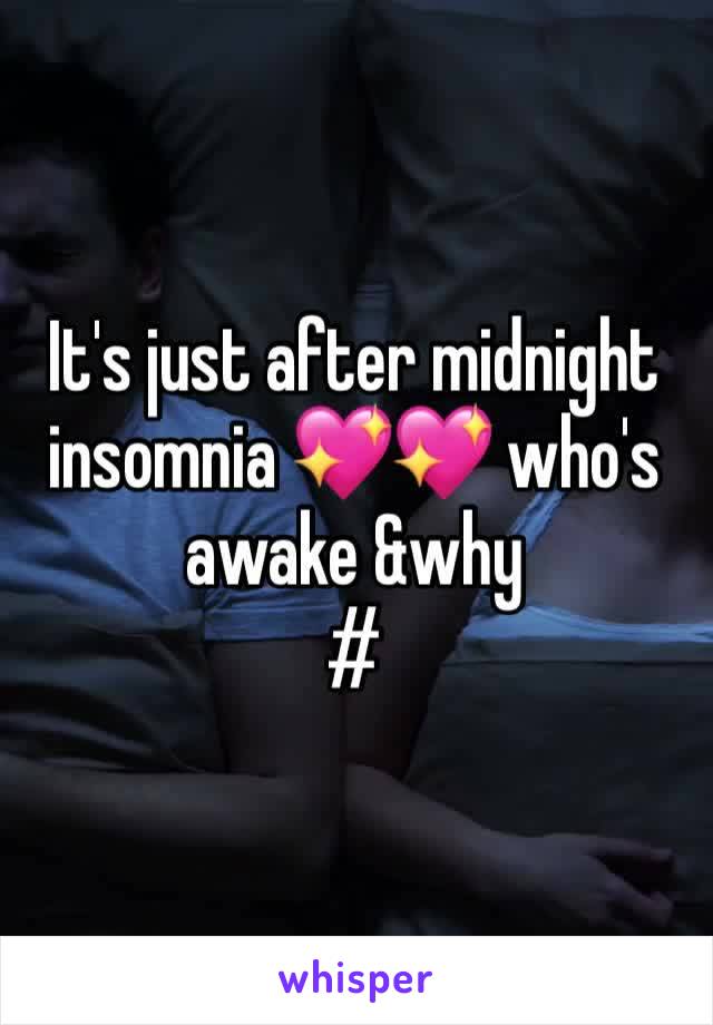 It's just after midnight insomnia 💖💖 who's awake &why 
#