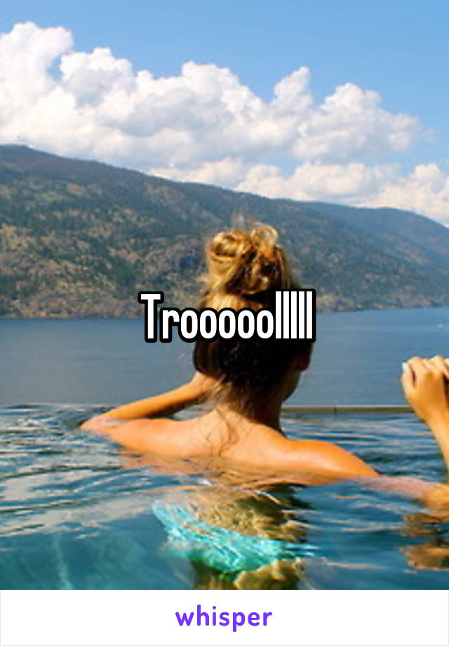 Trooooolllll