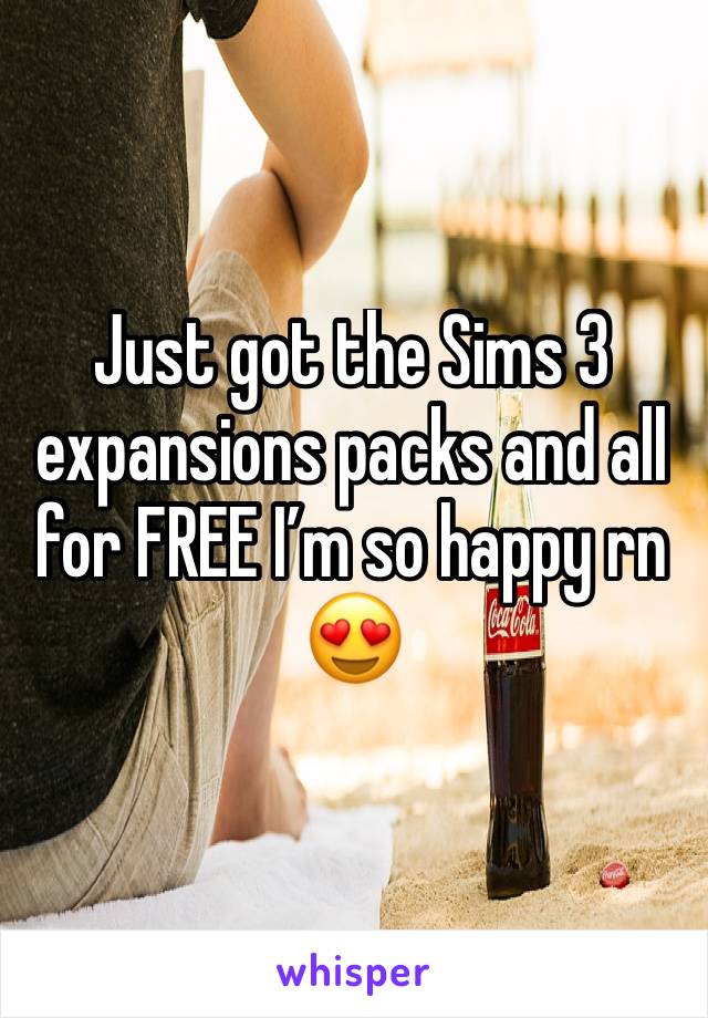 Just got the Sims 3 expansions packs and all for FREE I’m so happy rn 
😍