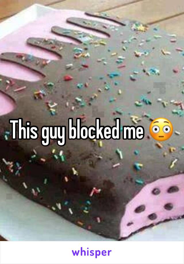 This guy blocked me 😳