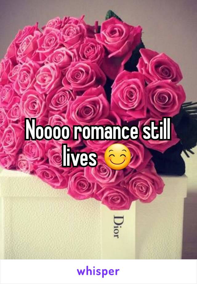 Noooo romance still lives 😊