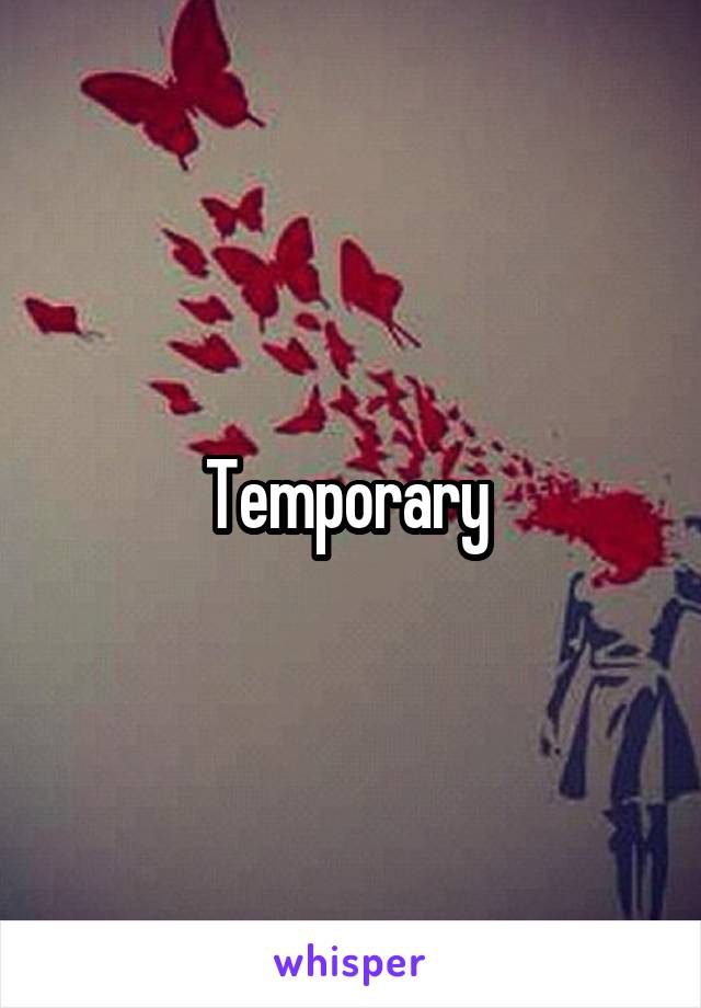 Temporary 