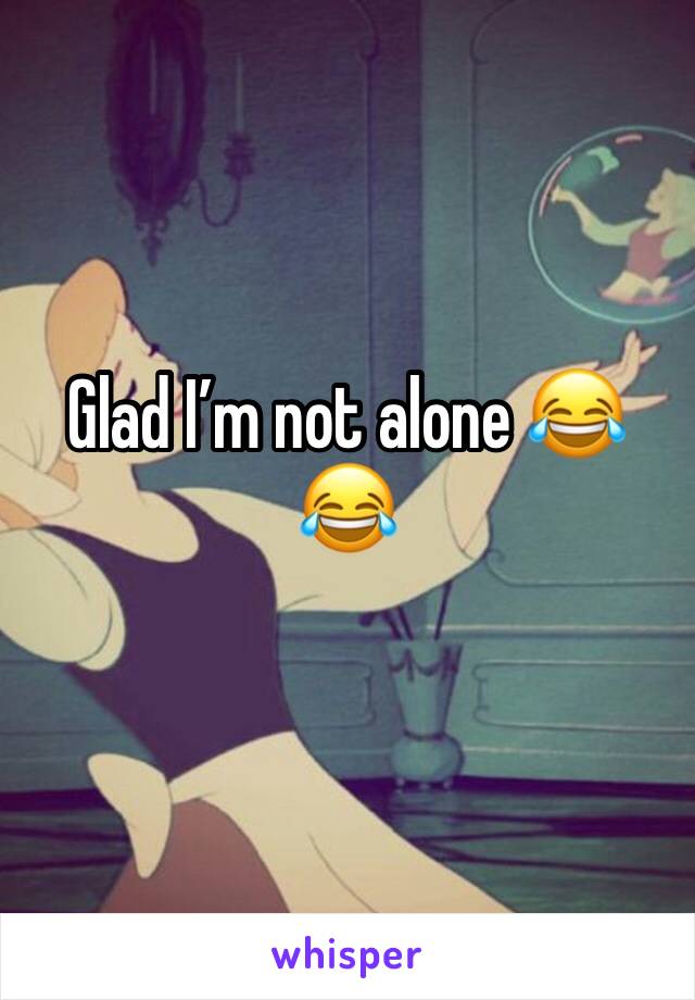 Glad I’m not alone 😂😂