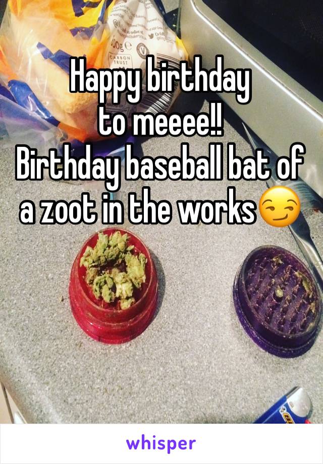 Happy birthday to meeee!!
Birthday baseball bat of a zoot in the works😏