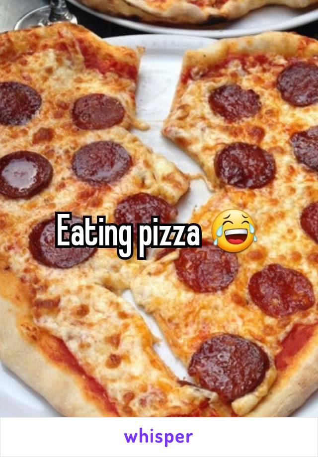 Eating pizza 😂