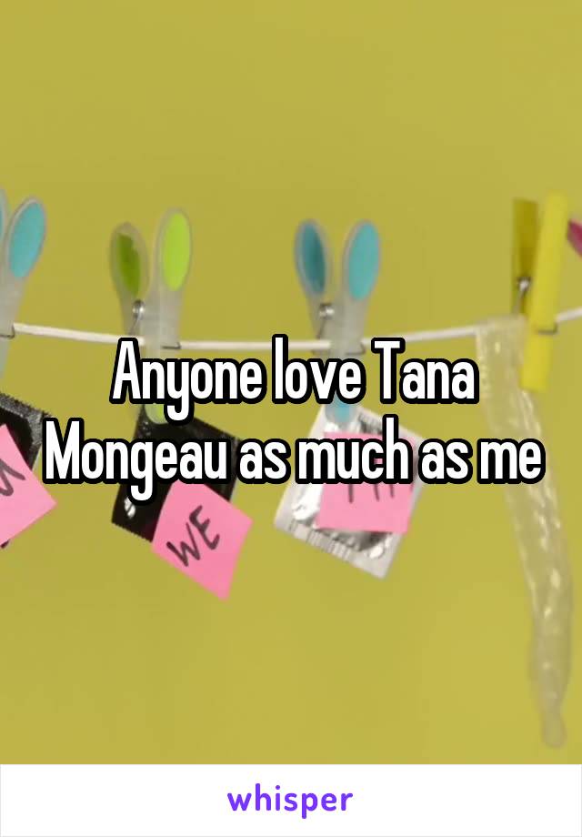 Anyone love Tana Mongeau as much as me