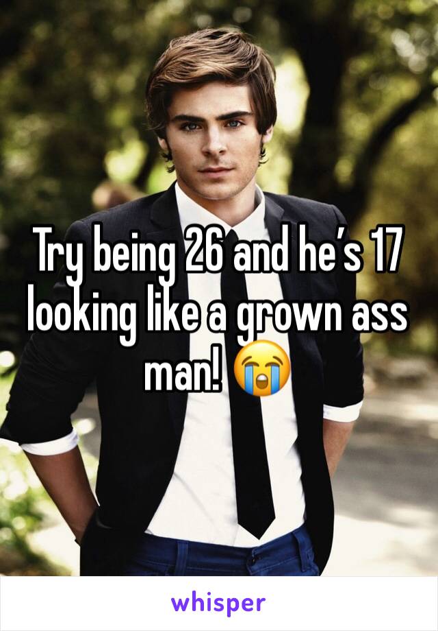 Try being 26 and he’s 17 looking like a grown ass man! 😭