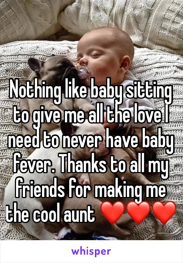 Nothing like baby sitting to give me all the love I need to never have baby fever. Thanks to all my friends for making me the cool aunt ❤️❤️❤️