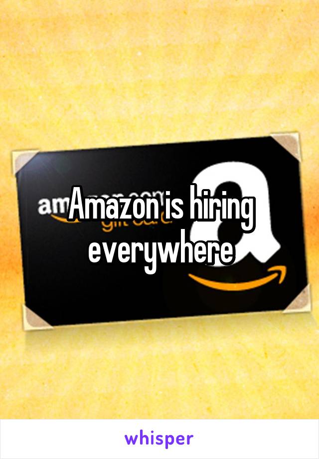 Amazon is hiring everywhere