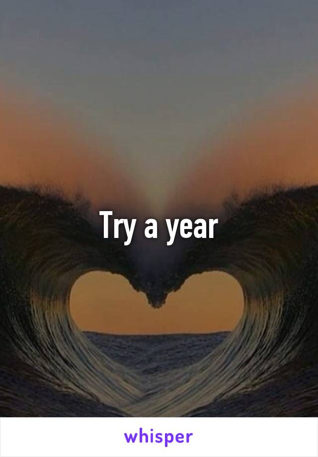 Try a year
