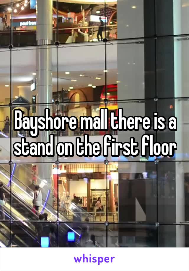 Bayshore mall there is a stand on the first floor
