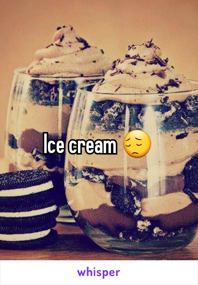 Ice cream 😔