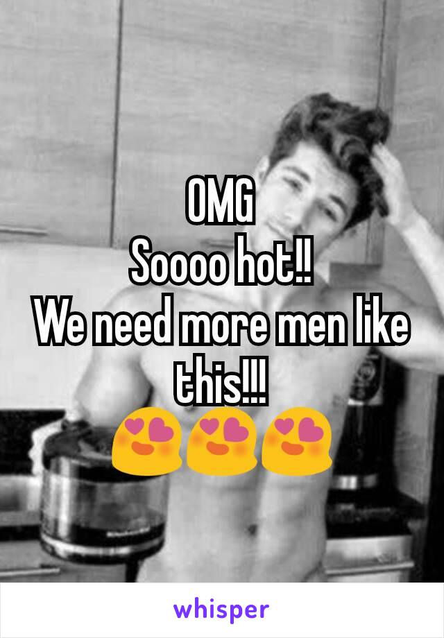 OMG
Soooo hot!!
We need more men like this!!!
😍😍😍