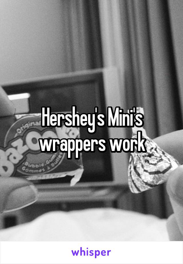Hershey's Mini's wrappers work