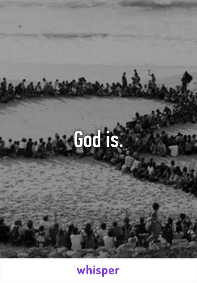 God is.