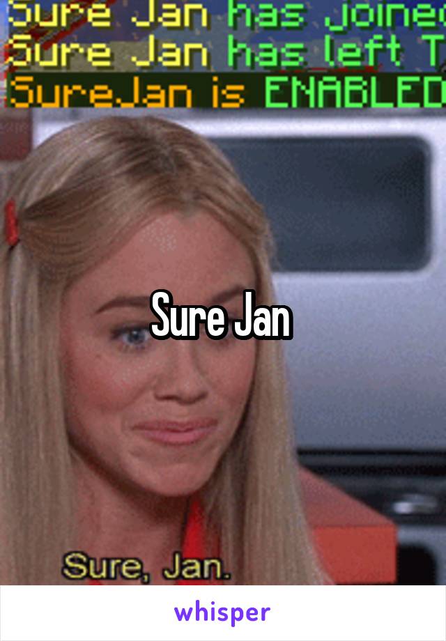 Sure Jan 