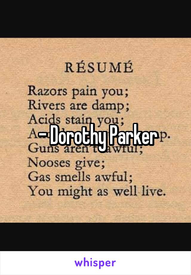  - Dorothy Parker