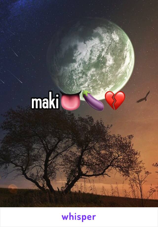 maki👅🍆💔