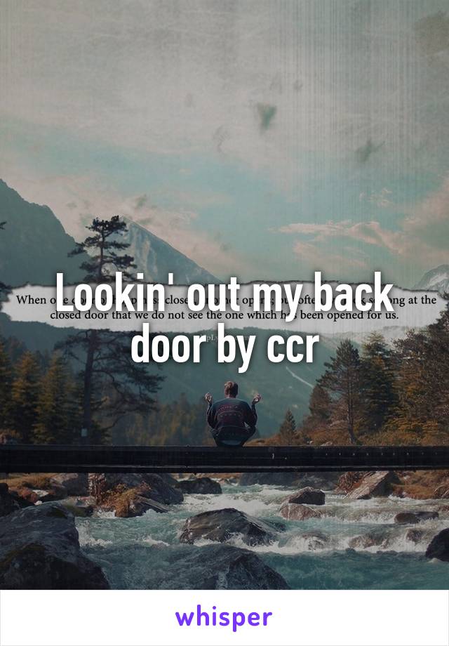 Lookin' out my back door by ccr