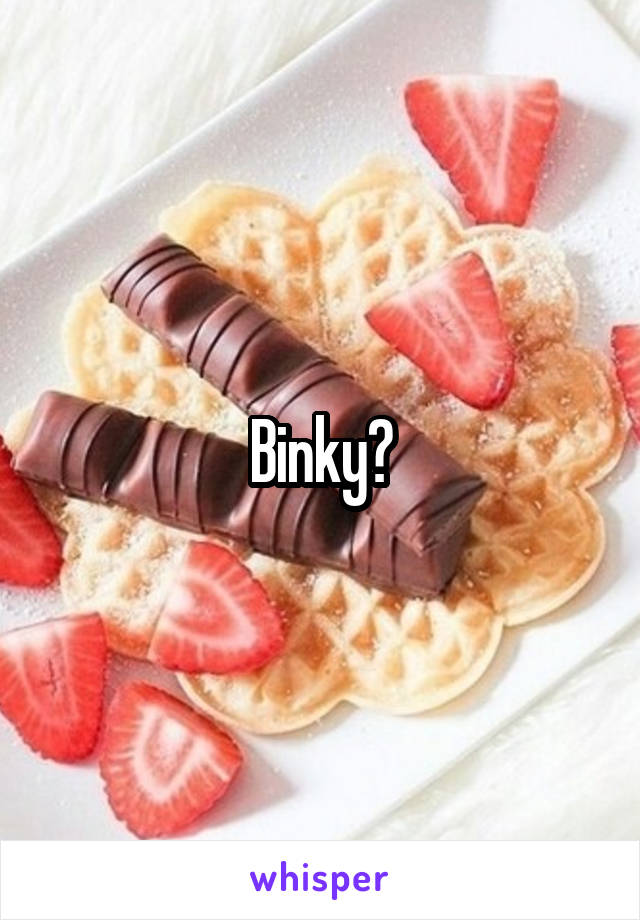 Binky?