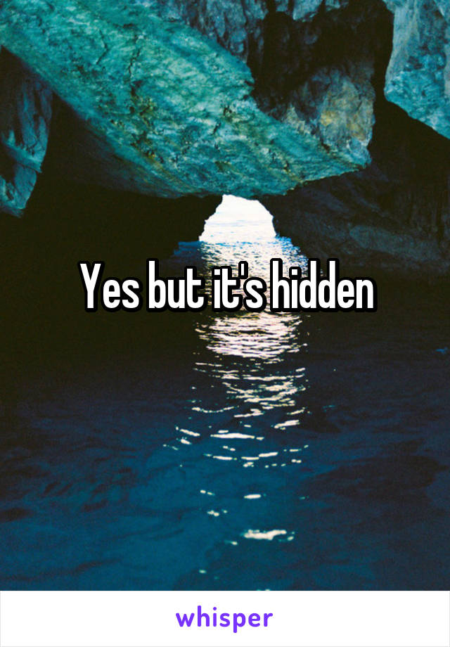 Yes but it's hidden

