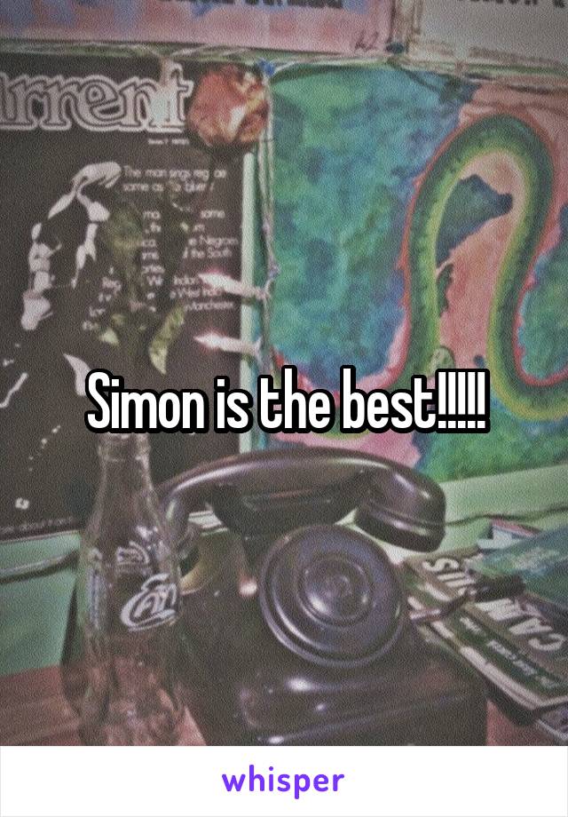 Simon is the best!!!!!