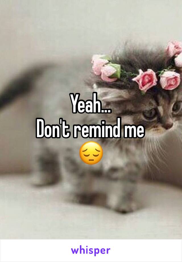 Yeah...
Don't remind me
😔