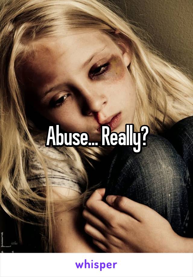 Abuse... Really?