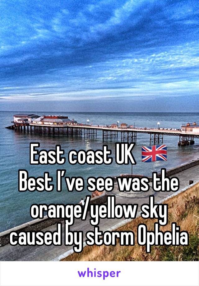 East coast UK 🇬🇧 
Best I’ve see was the orange/yellow sky caused by storm Ophelia 