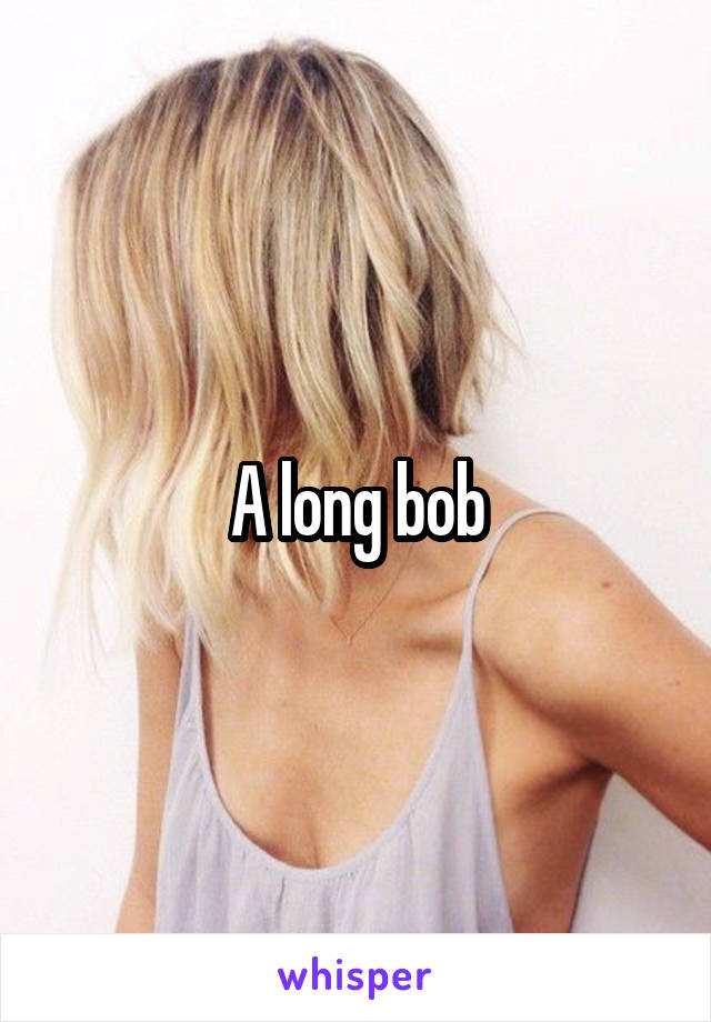 A long bob