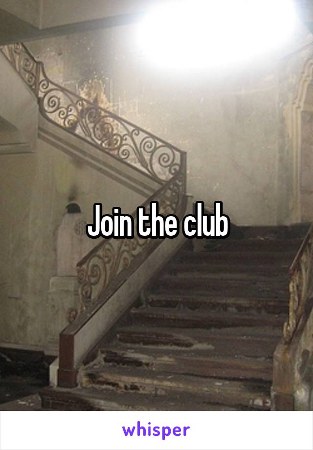 Join the club