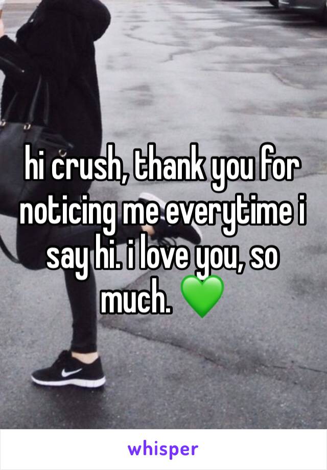 hi crush, thank you for noticing me everytime i say hi. i love you, so much. 💚