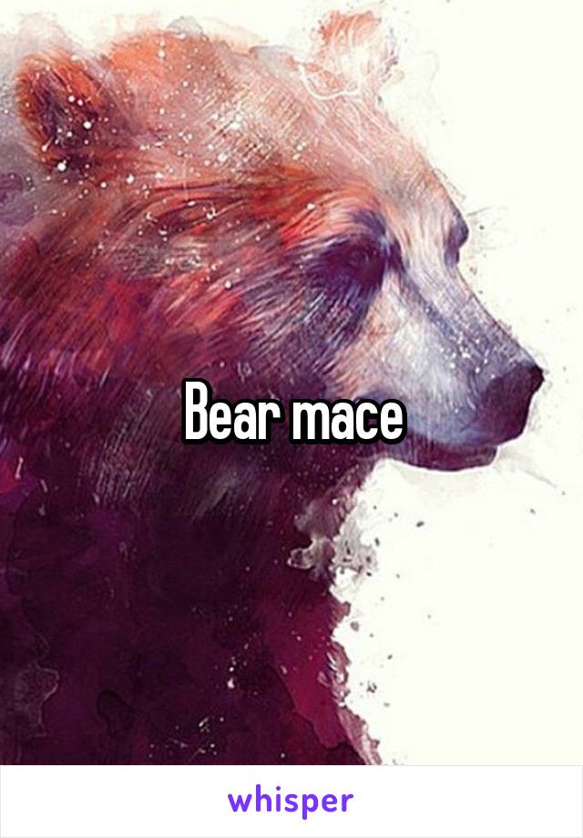 Bear mace