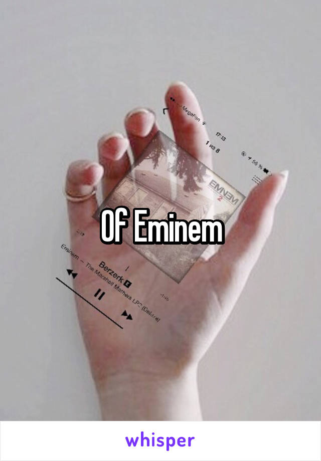 Of Eminem