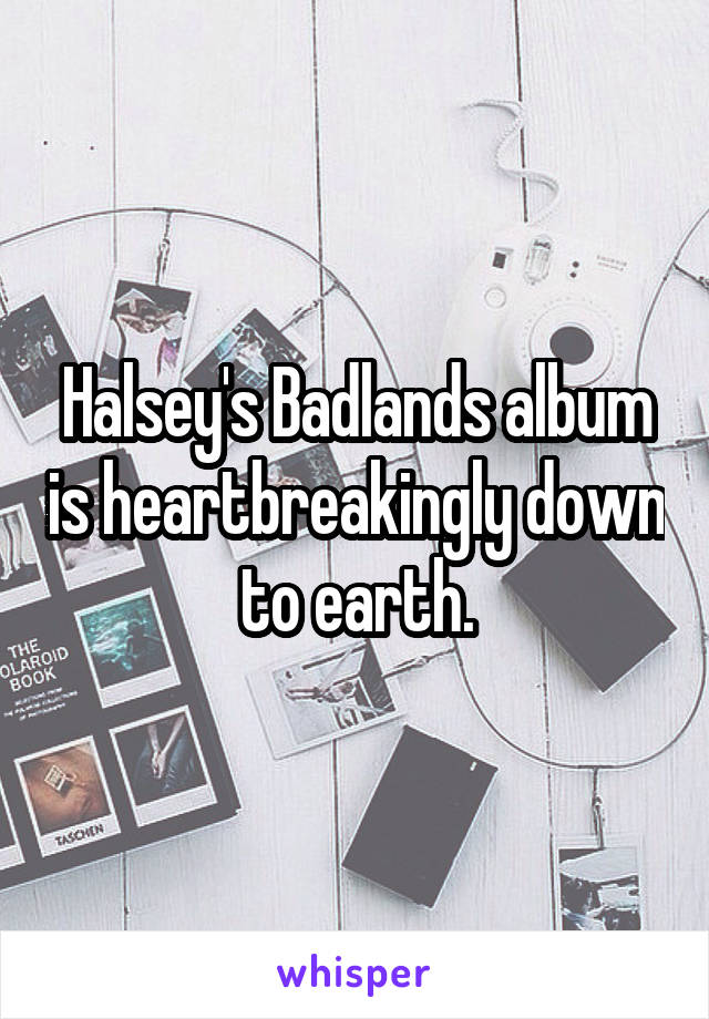 Halsey's Badlands album is heartbreakingly down to earth.