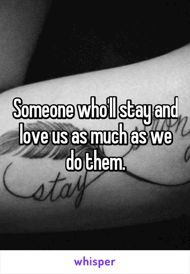 Someone who'll stay and love us as much as we do them.