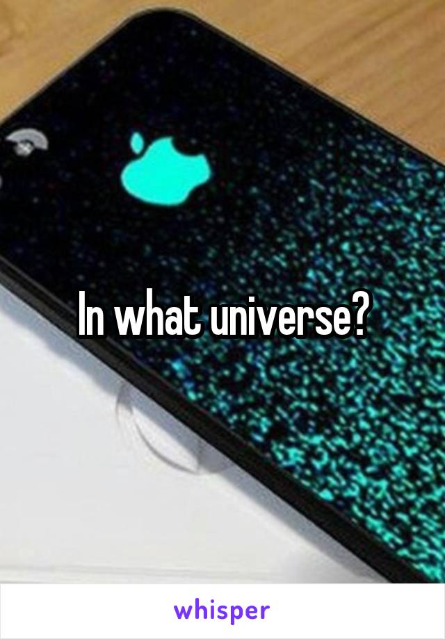 In what universe?