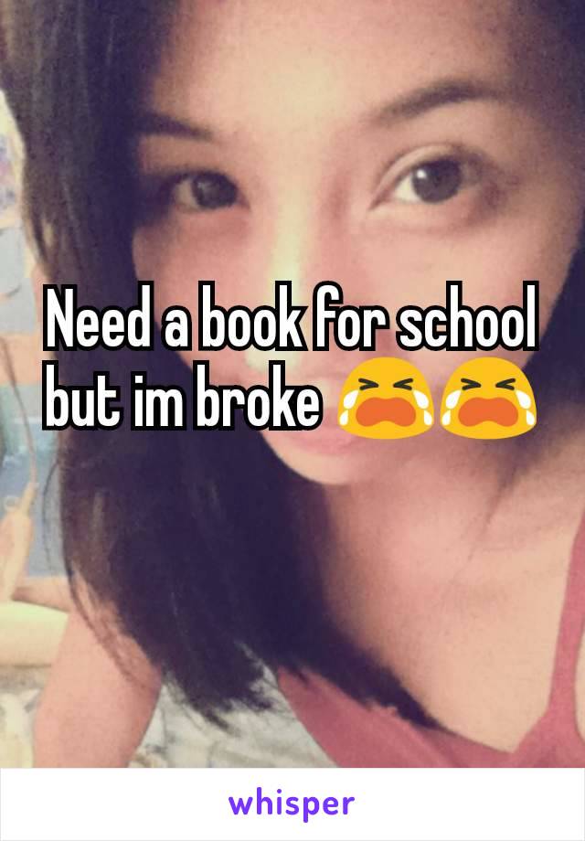 Need a book for school but im broke 😭😭