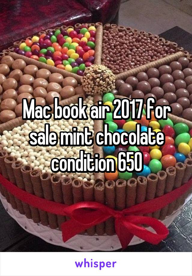 Mac book air 2017 for sale mint chocolate condition 650