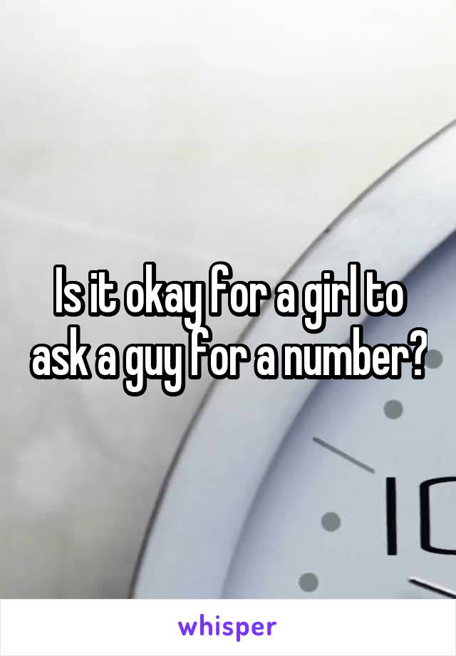 Is it okay for a girl to ask a guy for a number?