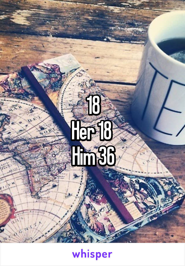18
Her 18 
Him 36