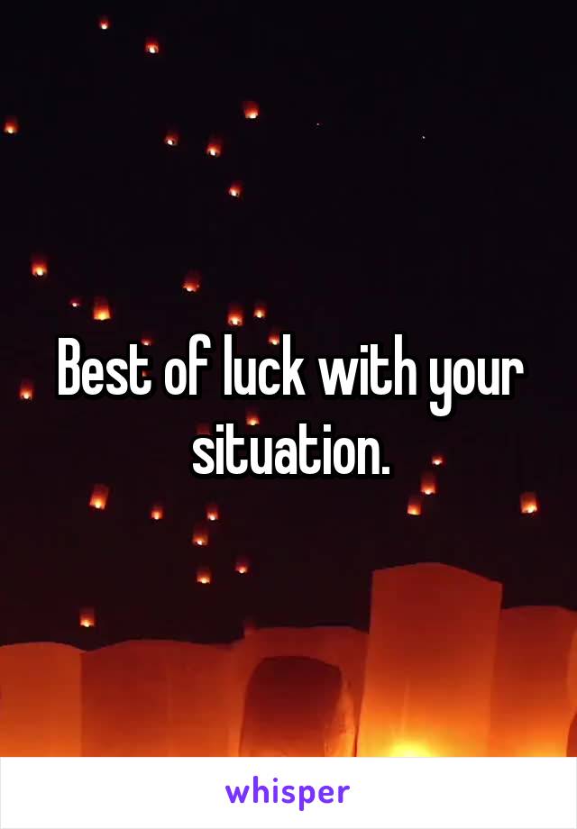 Best of luck with your situation.