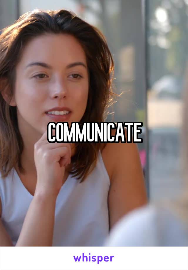 COMMUNICATE